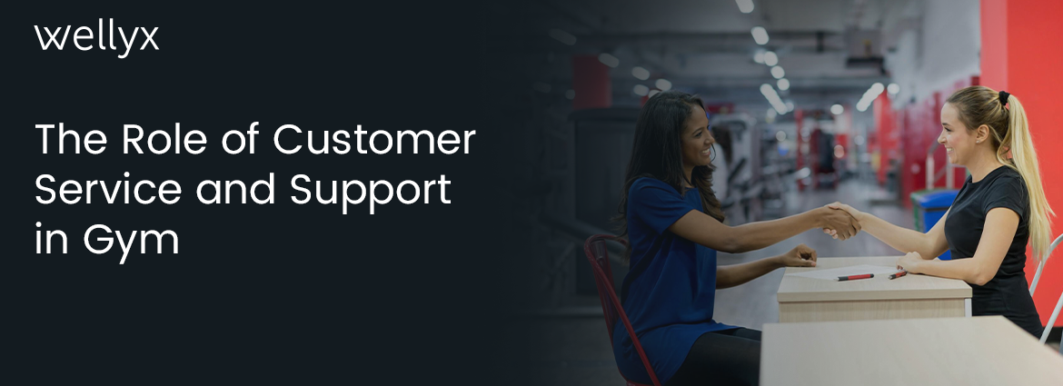 The Role of Customer Service and Support in Gym