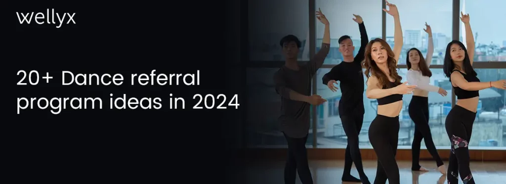 20+ Dance referral program ideas in 2024