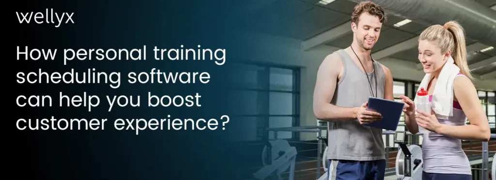 How personal training scheduling software can help you boost customer experience