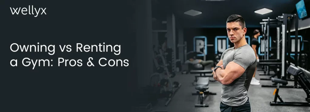 Owning vs Renting a Gym Pros Cons