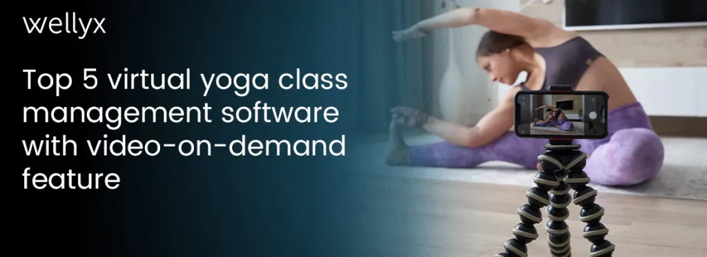 Top 5 Virtual Yoga Class Management Software With Video-On-Demand Feature